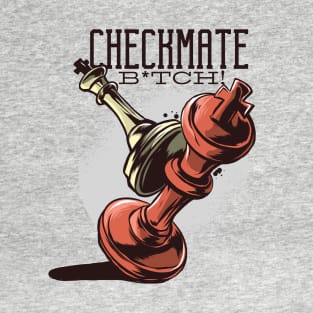 Funny Chess Checkmate B*TCH T-Shirt